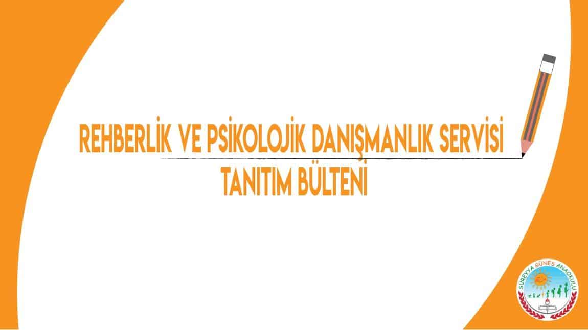 REHBERLİK VE PSİKOLOJİK DANIŞMA SERVİSİ TANITIMI VELİ BÜLTENİMİZ YAYINDA...