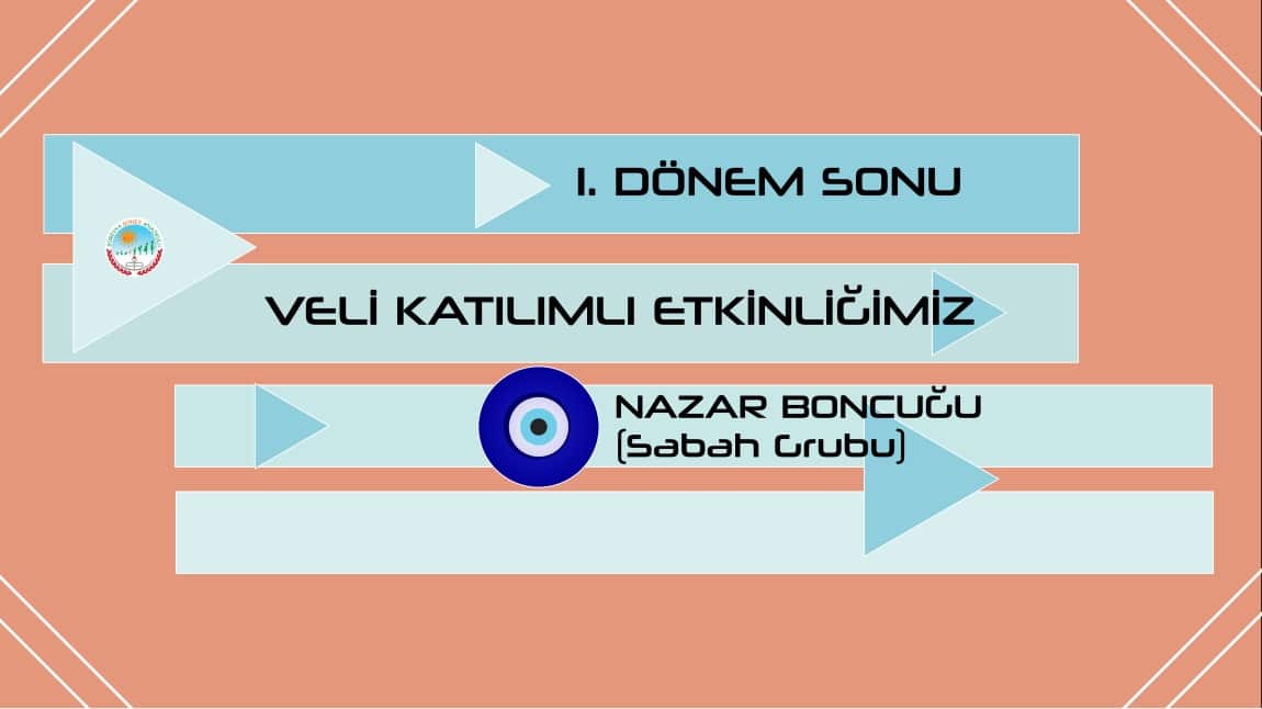 1. DÖNEM SONU VELİ KATILIMLI ETKİNLİĞİMİZ-NAZAR BONCUĞU SABAH GRUBU