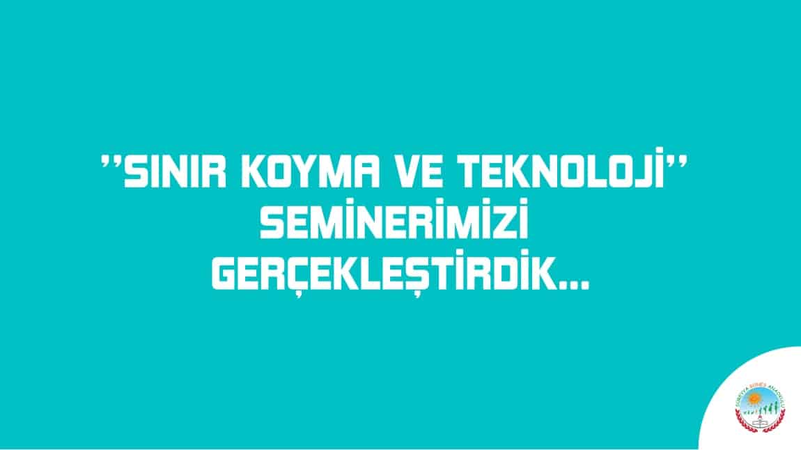 SINIR KOYMA VE TEKNOLOJİ KULLANIMI SEMİNERİMİZİ GERÇEKLEŞTİRDİK...