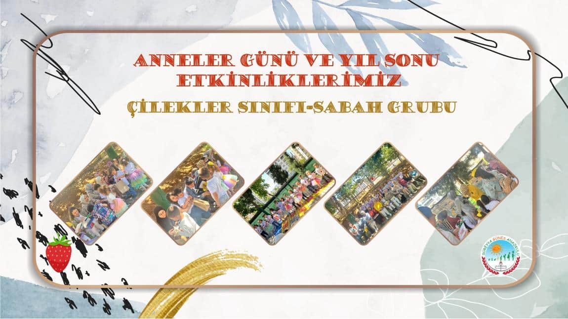ANNLER GÜNÜ VE YIL SONU ETKİNLİKLERİMİZ-ÇİLEKLER SABAH GRUBU